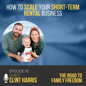 How to Scale Your Short-Term Rental Business with Clint Harris
