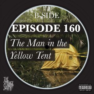 Episode 160B: Man in the Yellow Tent