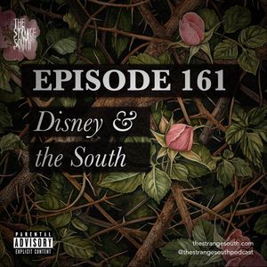 Episode 161: Disney and the South