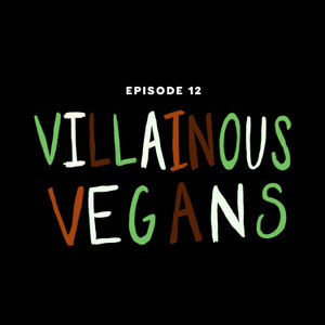 Episode 12: ☕️ Villainous Vegans