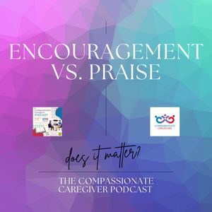 227. Encouragement vs. Praise
