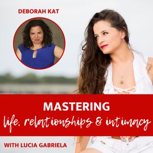 Ep 134 |Relationships| Number One Mistake I See In Relationships with Deborah Kat