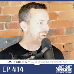#414 Jason Gillikin on Adding Podcasting To Your Business Strategy