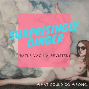 RATUS REVISTED: Surprisingly Ginger 