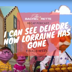 THE BACHELORETTE Week Five: I can see Deirdre now Lorraine has gone