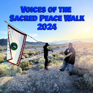 Voices of the "Sacred Peace Walk" 2024