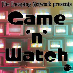 Episode 84: Game 'N' Watch