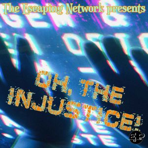 Episode 86: Oh, The Injustice!