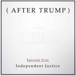 Episode 5: Independent Justice