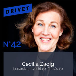 No. 42 - Cecilia Zadig - Ledarskapsutvecklare & föreläsare