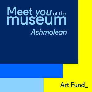 Meet You at the Museum: Ashmolean Museum