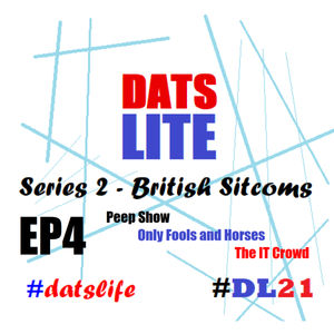 DATS LITE Series 2 Episode 4 :  Peep Show, Only Fools and Horses & The IT Crowd