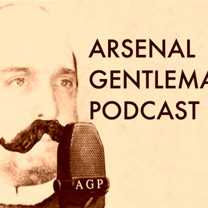 4: Arsenal Gentleman's Podcast Number Four