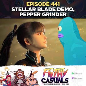 Episode 441: Stellar Blade Demo, Pepper Grinder