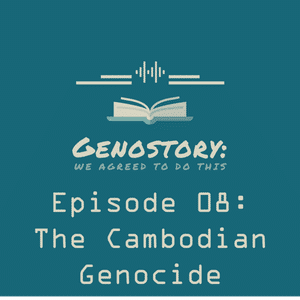 Episode 1.08: The Cambodian Genocide