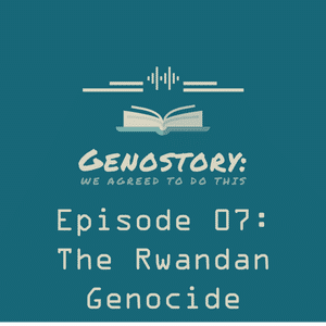 Ep. 1.07 The Rwandan Genocide