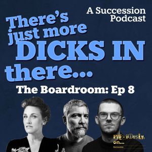 The Boardroom Ep 8: There's just more dicks in there