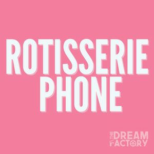 Rotisserie Phone