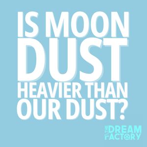 Is Moon Dust Heavier Than Our Dust?