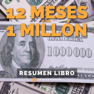 📖 12 Meses para 1 Millón - Un Resumen de Libros para Emprendedores
