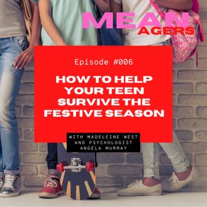 How to Help Your Teen Survive the Festive Season