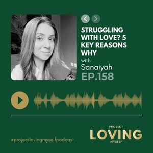 Ep. 158: Struggling with Love? 5 Key Reasons Why  