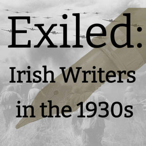 Exiled: Irish Writers in the 1930s