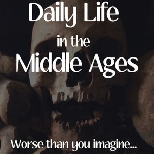 Daily Life in the Middle Ages. Worse than you imagine...