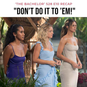"Don’t Do It To ‘Em!" | 'The Bachelor' S28 E10