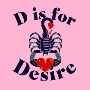 D Is For Desire