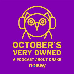 A Special Edition of October's Very Owned: Happy Birthday Drake!