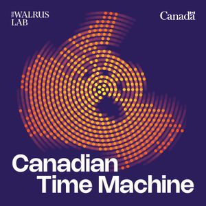 S9E13 - Of Fugitives and Orators: The Characters Behind the RCMP’s Complicated History - a special Canadian Time Machine episode