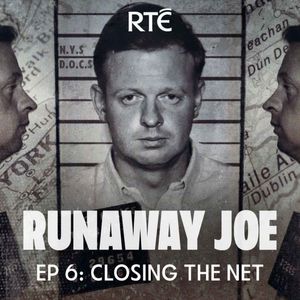 Runaway Joe: 06 - Closing The Net