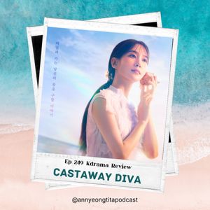 Ep249 KDrama Review: Castaway Diva