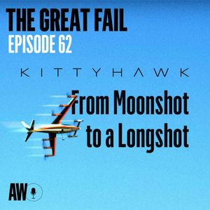Episode 62: Kittyhawk: From Moonshot to a Longshot