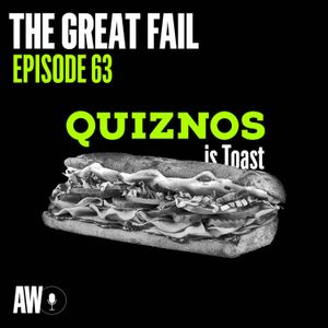  Episode 63: Quiznos is Toast