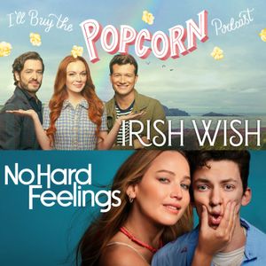 Ep. 292 - Irish Wish & No Hard Feelings