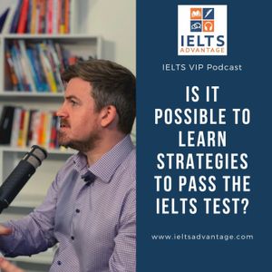 Episode 23: Is it Possible to Learn Strategies to Pass the IELTS Test?