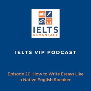 Episode 20: How to Write Essays Like a Native English Speaker