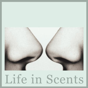 Life in Scents