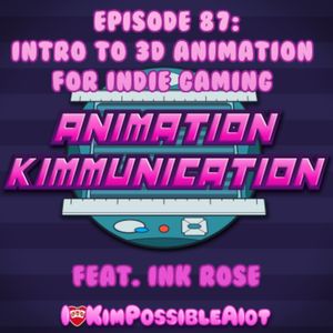 Episode 87: Intro to 3D Animation for Indie Gaming Feat. Ink Rose