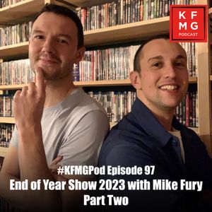 Episode 97 - End of Year Show 2023 with Mike Fury: Part Two