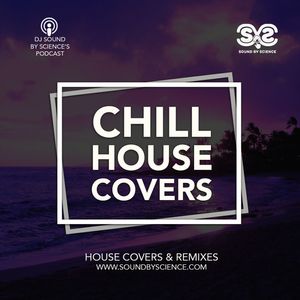 Chill House Covers (Deep House Covers & Remixes DJ Mix)