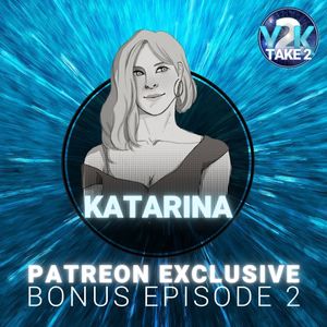 S2 Patreon Bonus Episode 2: Katarina – 2000-2002