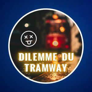 Qu'est-ce que le dilemme du tramway ? 🚃