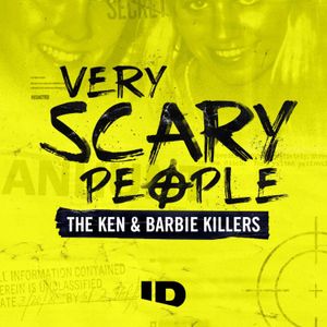 Very Scary People: The Ken and Barbie Killers