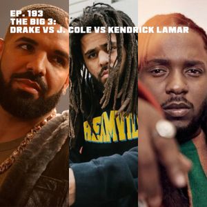 The Big 3: Drake Vs J. Cole Vs Kendrick Lamar