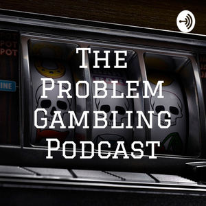 The Problem Gambling Podcast, Season 6, Episode 11 - Liz & Charles Ritchie, from Gambling With Lives