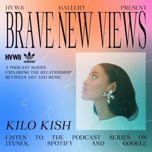 Kilo Kish - HVW8 Presents: Brave New Views