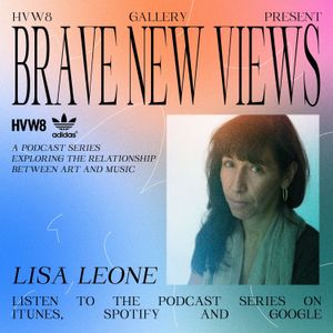 Lisa Leone - HVW8 Presents: Brave New Views